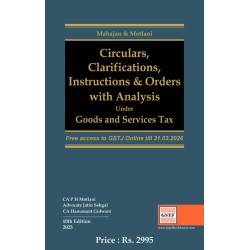 Circulars & Clarifications, Instructions & Orders with Analysis Under Goods and Services Tax Law