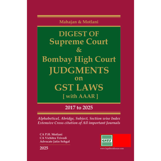Digest of Supreme Court & Bombay High Court Judgments on GST Lasw [With AAAR] [2017 - 2025]